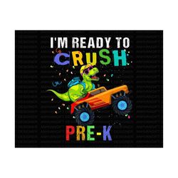 i'm ready to crush pre k png, back to school png, first day of school, pre k team shirt, pre k png, hello school png, pr