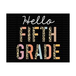 hello fifth grade svg, back to school svg, first day of school, 5th grade team, fifth grade leopard, teacher gift, hello