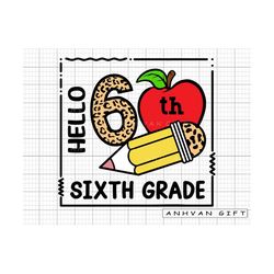hello 6th grade square svg, 6th grade svg, school shirt, pencil apple svg, first day of school svg, back to school svg c