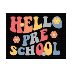 hello preschool svg, preschool svg, retro quotes svg, back to school svg, first day of school svg, teacher gift, hello s
