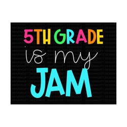 5th grade is my jam svg, back to school svg, 5th grade teacher, school subject svg, first day of school, teacher gift, h