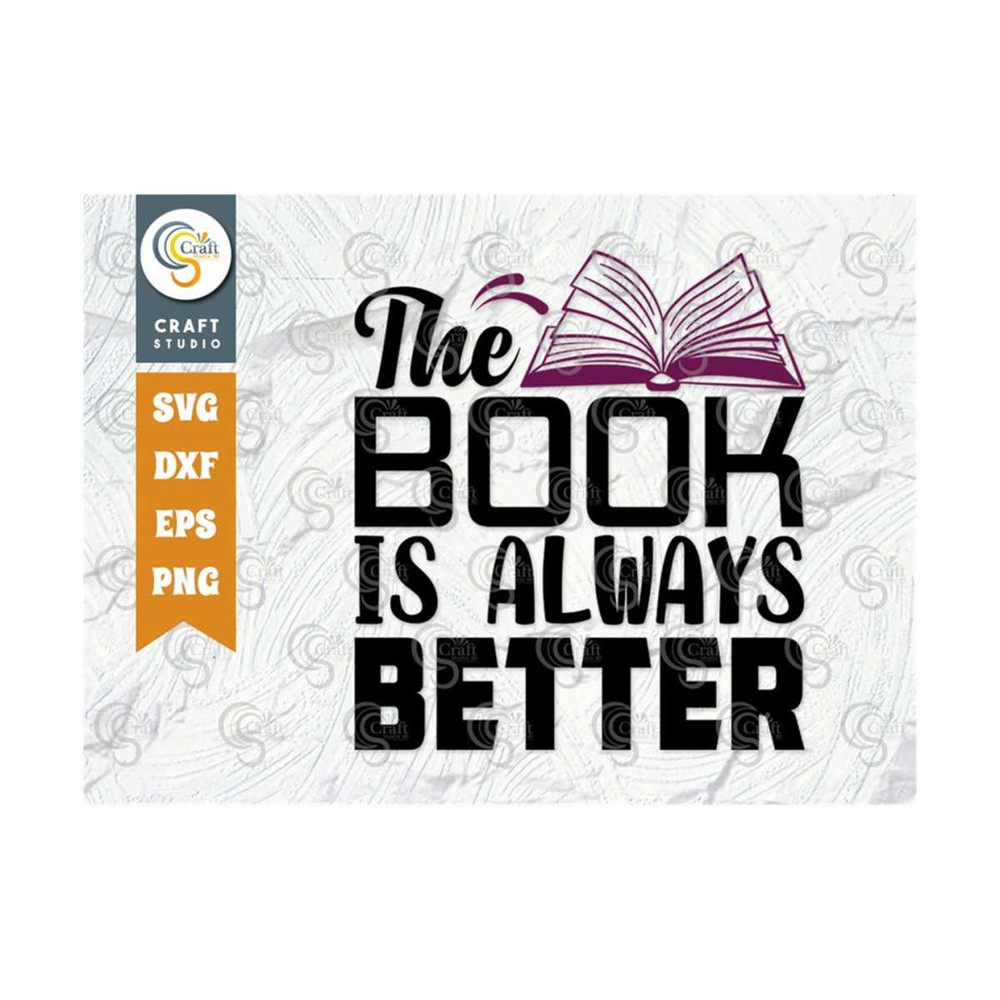 MR-249202314337-the-book-is-always-better-svg-cut-file-book-lover-svg-image-1.jpg