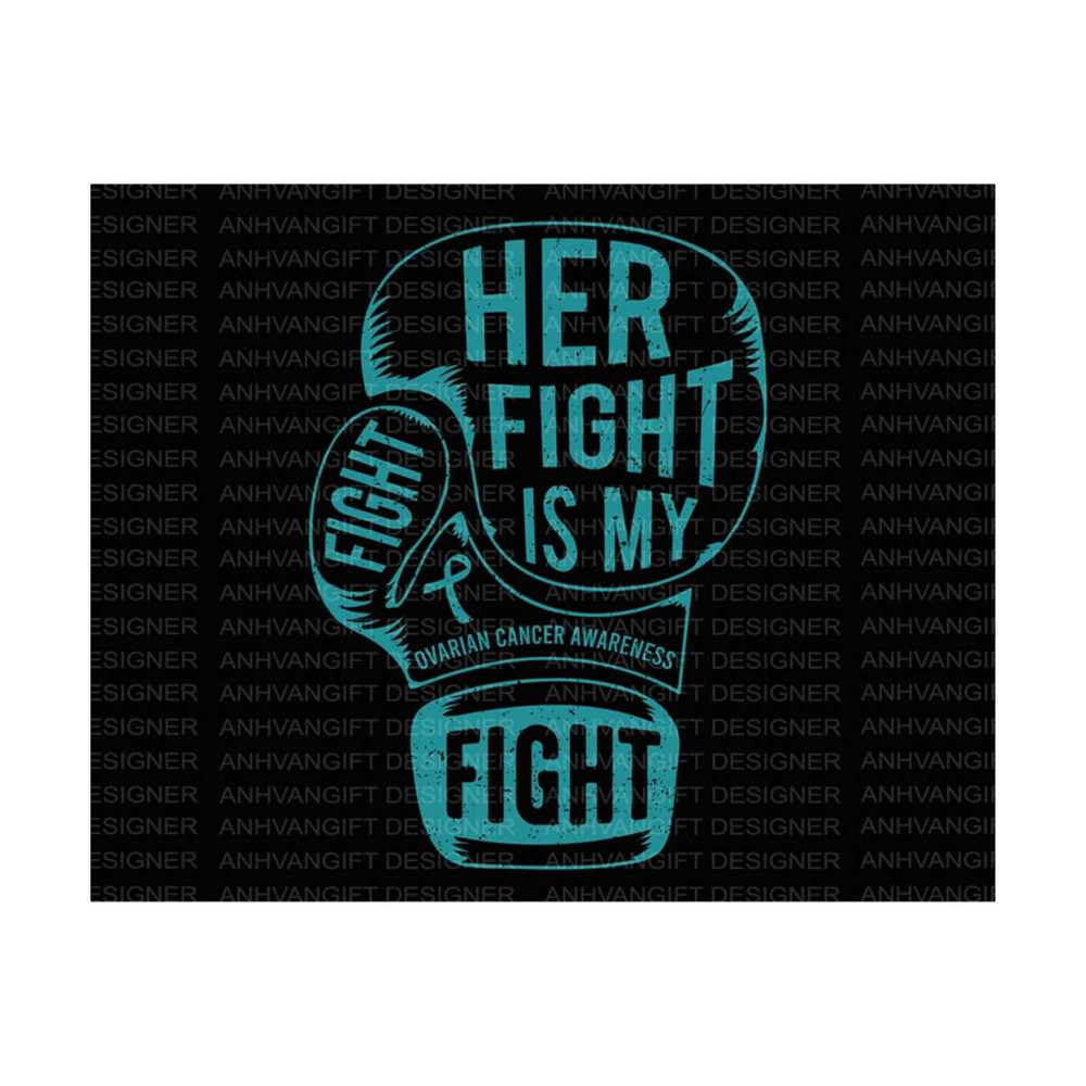 MR-2492023143312-her-fight-is-my-fight-svg-ovarian-cancer-awareness-svg-image-1.jpg