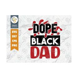 dope black dad svg cut file, dad svg, black lives matter svg, father's day svg, gift for papa svg, african american quot