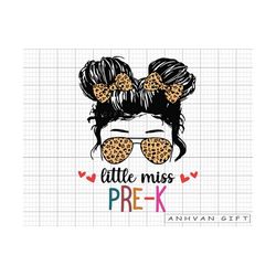 little miss pre-k svg, little pre-k , messy bun girl back to school svg, first day of school, pre-k svg, teacher gift, h