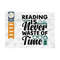 MR-2492023144450-reading-is-never-waste-of-time-svg-cut-file-bibliophile-svg-image-1.jpg