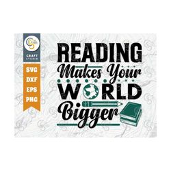 reading makes your world bigger svg cut file, book lover svg, bookworm svg, reader svg, bookish svg, reading quote desig