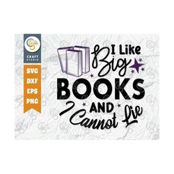 i like big books and i cannot lie svg cut file, book lover gift svg, bookworm svg gift for readers svg, reading quote sv