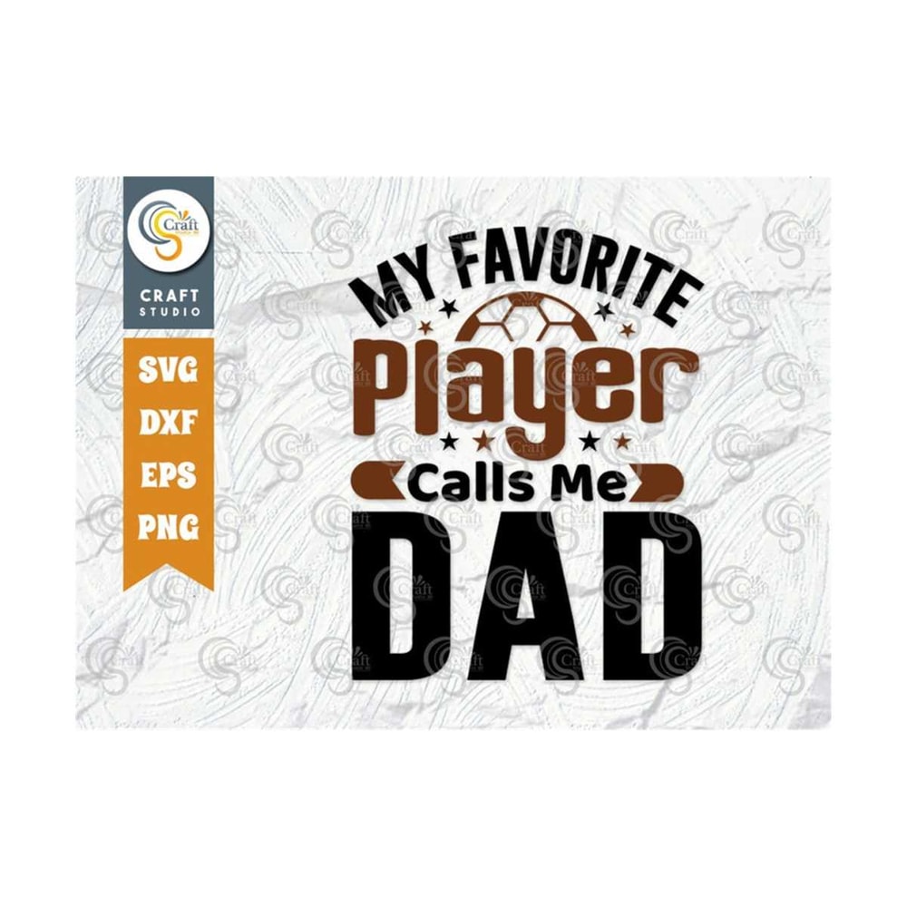 MR-2492023145932-my-favorite-player-calls-me-dad-svg-cut-file-fathers-day-image-1.jpg