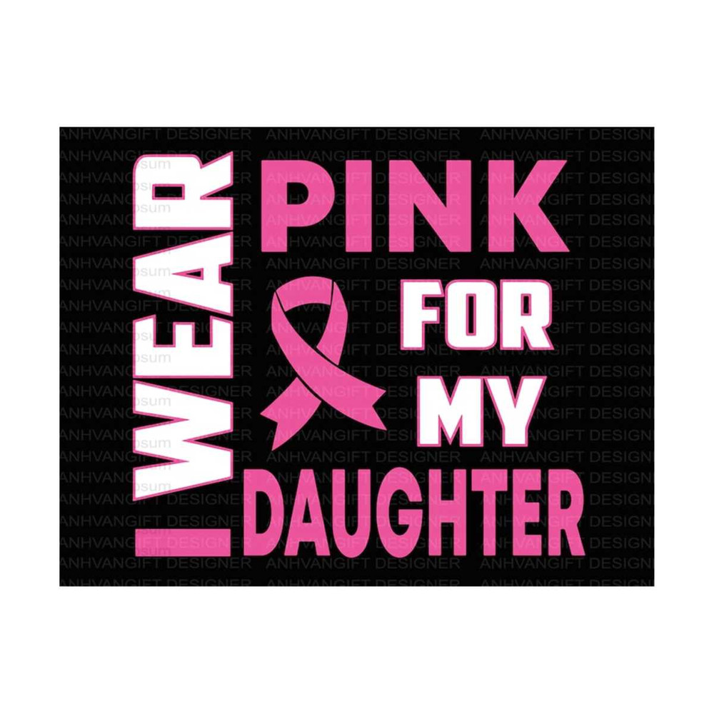 MR-2492023145936-i-wear-pink-for-my-daughter-svg-awareness-ribbon-fight-image-1.jpg