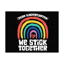 team kindergarten retro rainbow svg, we stick together, back to school svg, first day of school, kindergarten team svg,