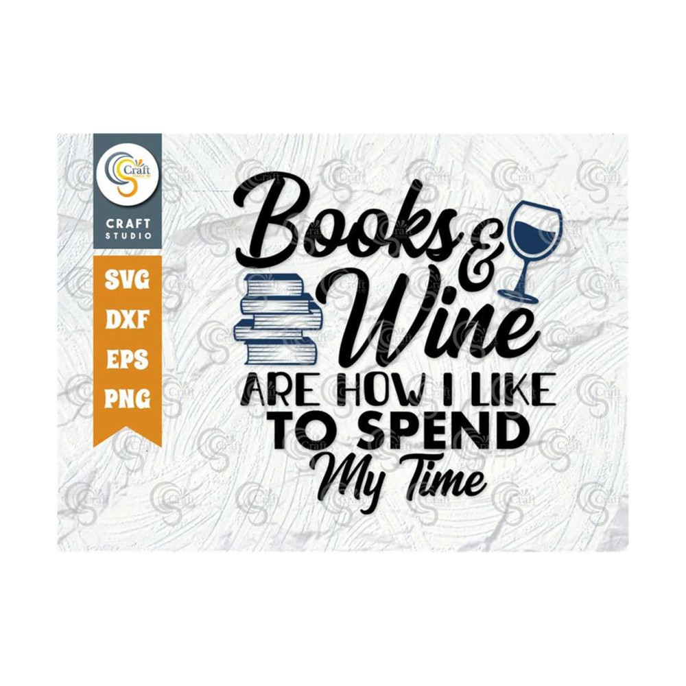 MR-249202315557-books-and-wine-are-how-i-like-to-spend-my-time-svg-cut-file-image-1.jpg