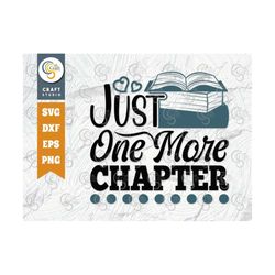 just one more chapter svg cut file, bookworm svg, reader svg, librarian svg, bibliophile, book lover, reading quote svg,