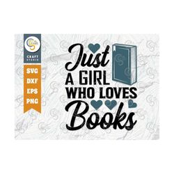 just a girl who loves books svg cut file, bookworm svg, book girl svg, librarian, love reading, book lover gift, reading