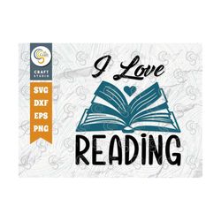 i love reading svg cut file, funny book svg, bibliophile svg, bookworm, librarian, book lover svg, reading quote svg, tg