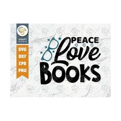 peace love books svg cut file, librarian svg, teacher svg, bookworm svg, reading, book lover gift, reading quote svg, tg