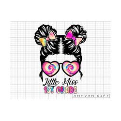 little miss 1st grade png, messy bun girl back to school, first day of school, 1st grade png, teacher gift, hello school