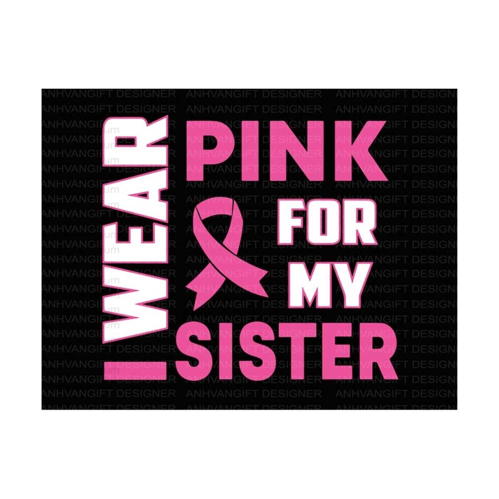 MR-2492023152153-i-wear-pink-for-my-sister-svg-awareness-ribbon-fight-cancer-image-1.jpg