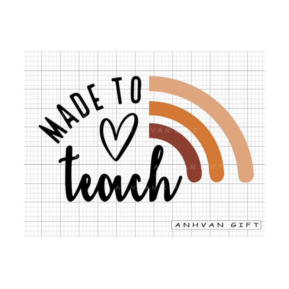 MR-249202315371-made-to-teach-svg-teacher-rainbow-svg-teacher-svg-teacher-image-1.jpg