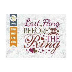 last fling before the ring svg cut file, marriage svg, bride svg, groom svg, engagement svg, wedding quote design, tg 01