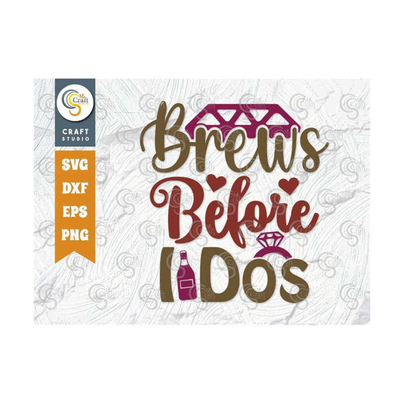 MR-2492023154126-brews-before-i-dos-svg-cut-file-marriage-svg-bride-svg-image-1.jpg