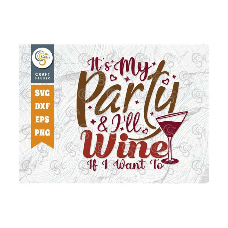 MR-2492023154634-its-my-party-and-ill-wine-if-i-want-to-svg-cut-file-image-1.jpg