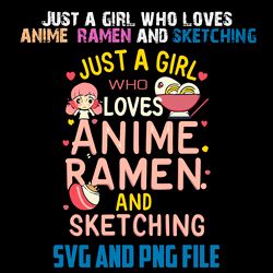 just a girl who loves  anime ramen and sketching svg.png digital files