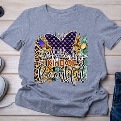 be your own kind of beautiful butterfly png sublimation t shirt design