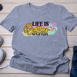 life is better in flip flops png sublimation t shirt design