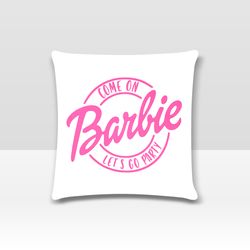 Come on Barbie Lets Go Party Pillow Case (2 Sided Print)