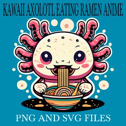 kawaii axolotl eating ramen anime4 svg.png digital files