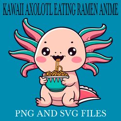 KAWAII AXOLOTL EATING RAMEN ANIME6 SVG.PNG Digital Files
