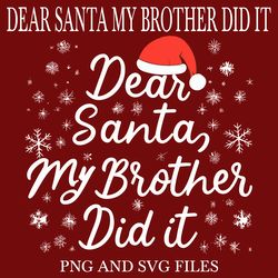 Dear Santa My Brother Did It 2 SVG.PNG Digital Files