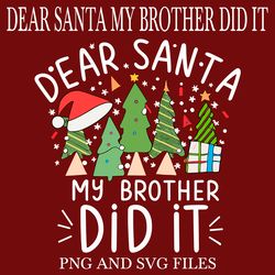 dear santa my brother did it 4 svg.png digital files