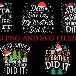 Dear Santa My Brother Did It 5in1 SVG.PNG Digital Files