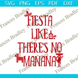 fiesta like there is no manana funny quotes svg