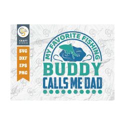 my favorite fishing buddy calls me dad svg cut file, happy fishing svg, fishing quotes, fishing cutting file, tg 02790