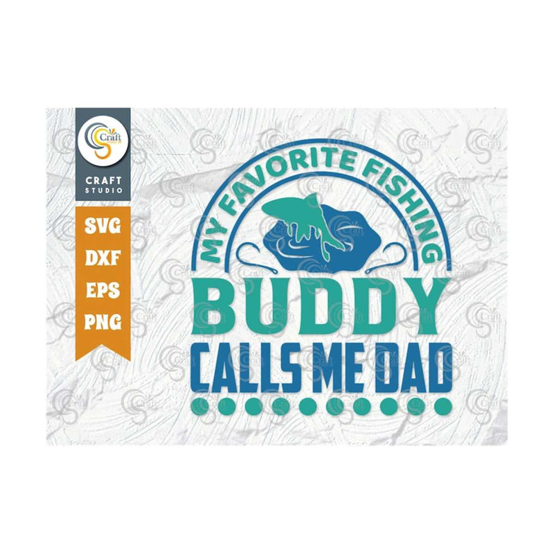 MR-259202374729-my-favorite-fishing-buddy-calls-me-dad-svg-cut-file-happy-image-1.jpg