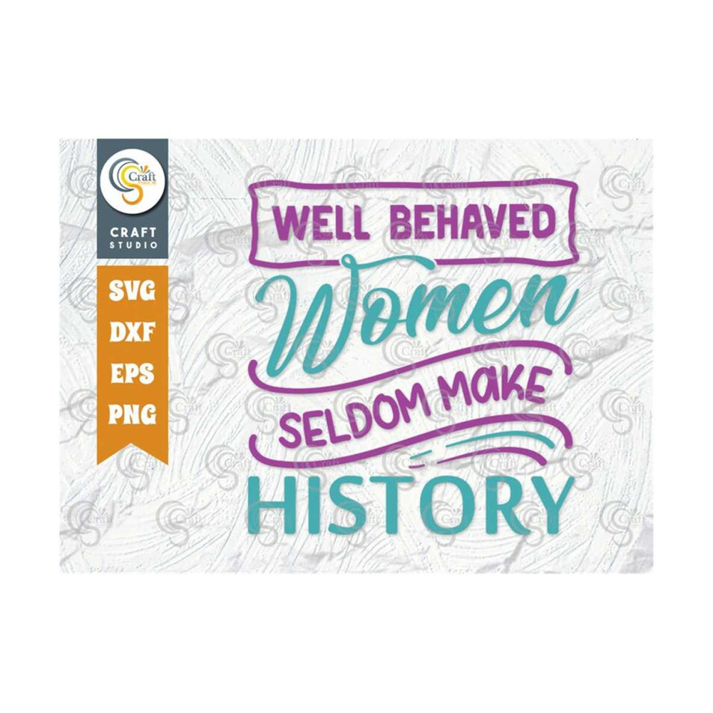 MR-259202374736-well-behaved-women-seldom-make-history-svg-cut-file-women-image-1.jpg