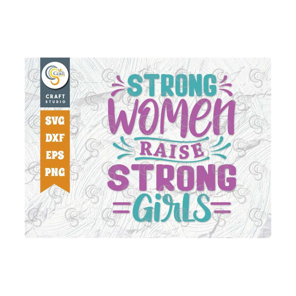 MR-259202374845-strong-women-raise-strong-girls-svg-cut-file-women-svg-image-1.jpg