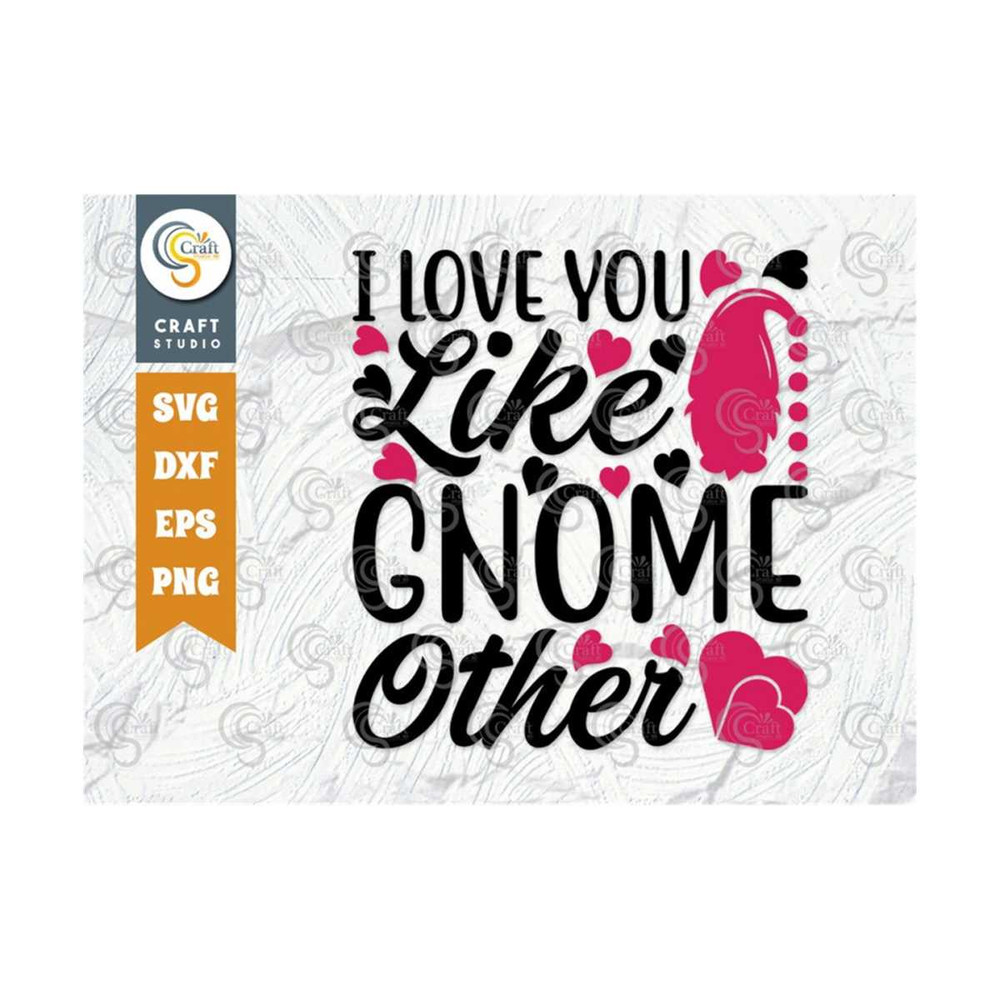 MR-259202375856-i-love-you-like-gnome-other-svg-cut-file-love-gift-svg-image-1.jpg
