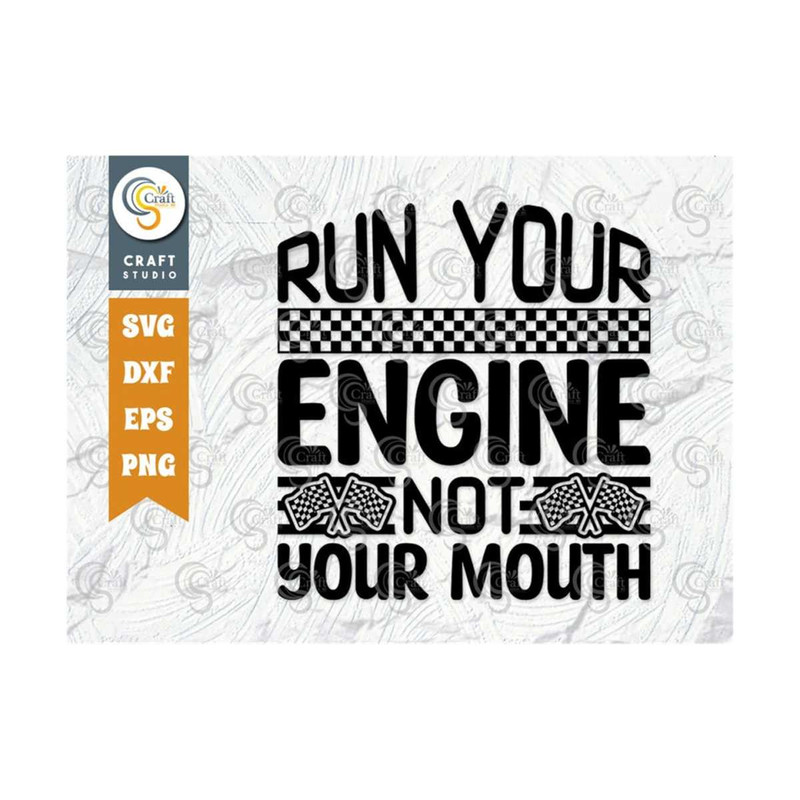 MR-2592023801-run-your-engine-not-your-mouth-svg-cut-file-sports-svg-car-image-1.jpg