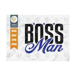 boss man svg, boss svg, boss babe svg, teacher gift, entrepreneur svg, dad life, like a boss,  man gifts, boss gift, mot