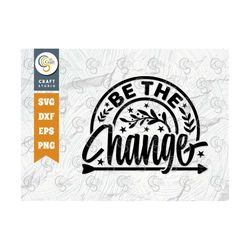 be the change svg cut file, positive thinking svg, motivational saying svg, inspirational quotes, tg 02787