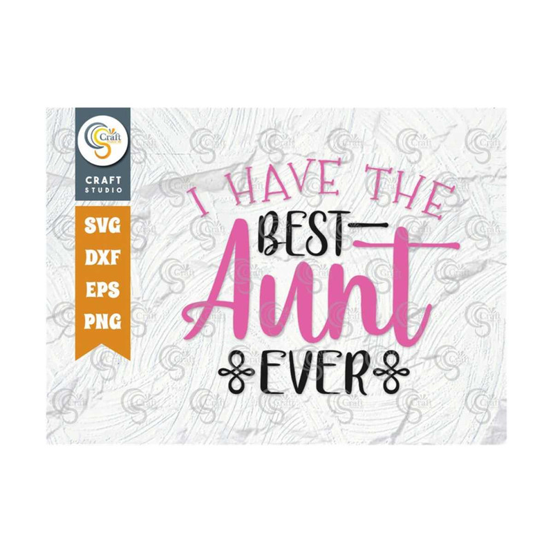 MR-25920238344-i-have-the-best-aunt-ever-svg-cut-file-baby-svg-newborn-svg-image-1.jpg