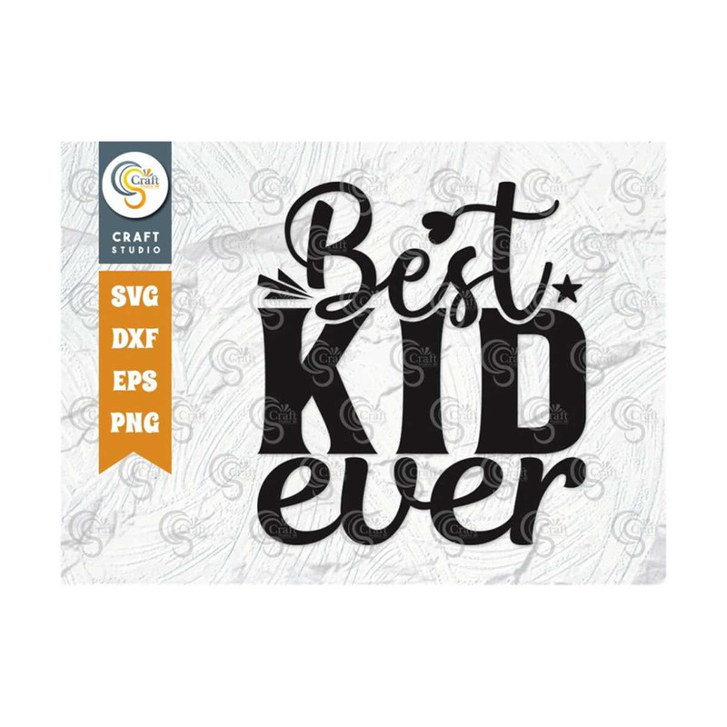 MR-25920238449-best-kid-ever-svg-cut-file-back-to-school-svg-kid-svg-baby-image-1.jpg