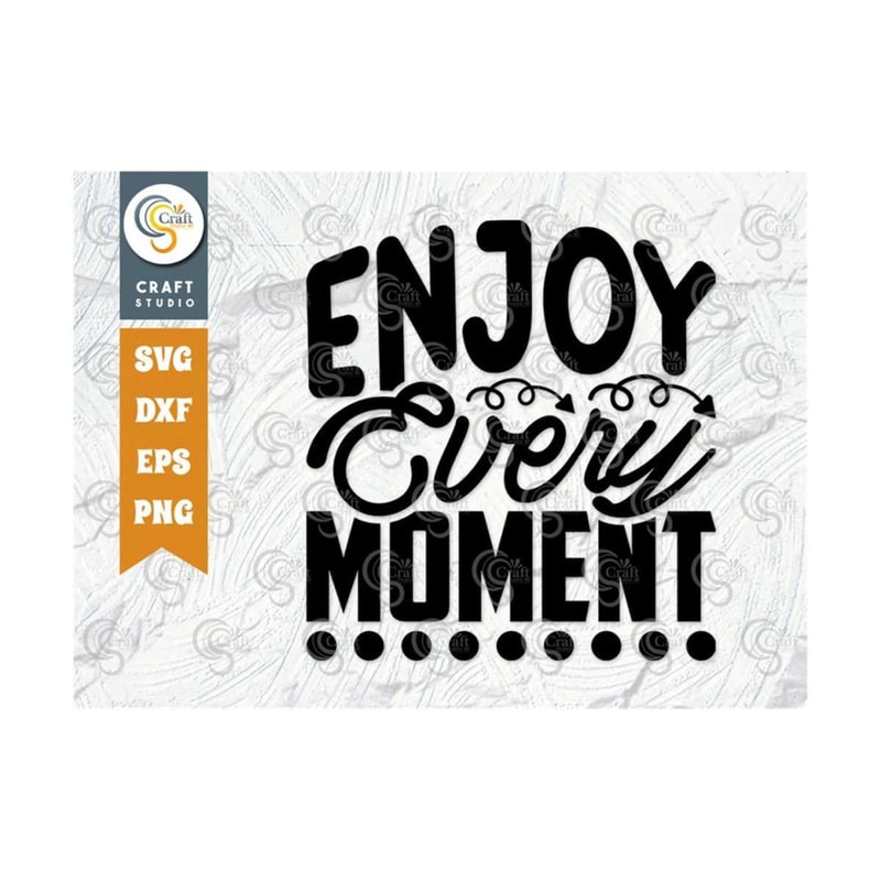 MR-25920238538-enjoy-every-moment-svg-cut-file-positive-thinking-svg-image-1.jpg