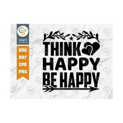 think happy be happy svg cut file, positive thinking svg, motivational saying svg, inspirational quotes, tg 02775