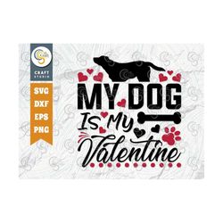 my dog is my valentine svg cut file, valentine's day svg, valentine svg, 14 february svg, pet love svg, dog lover svg, t