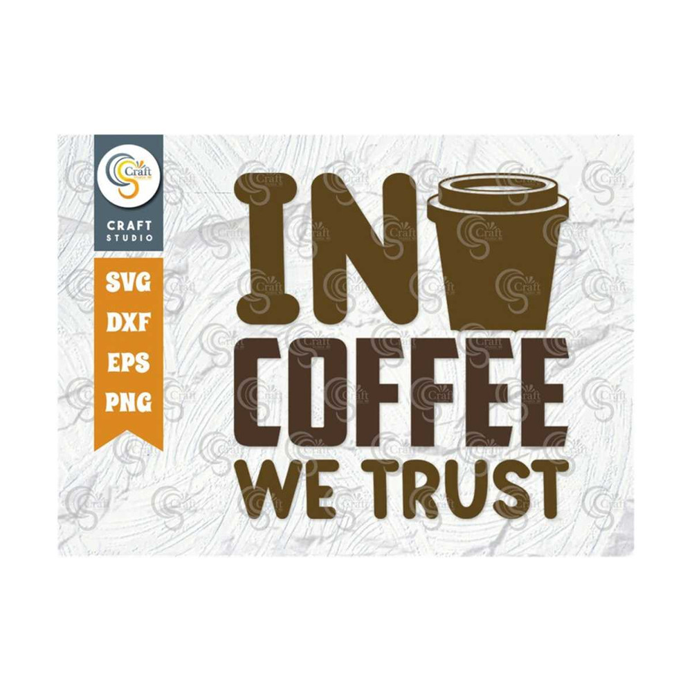 MR-259202382538-in-coffee-we-trust-svg-cut-file-caffeine-svg-coffee-time-image-1.jpg